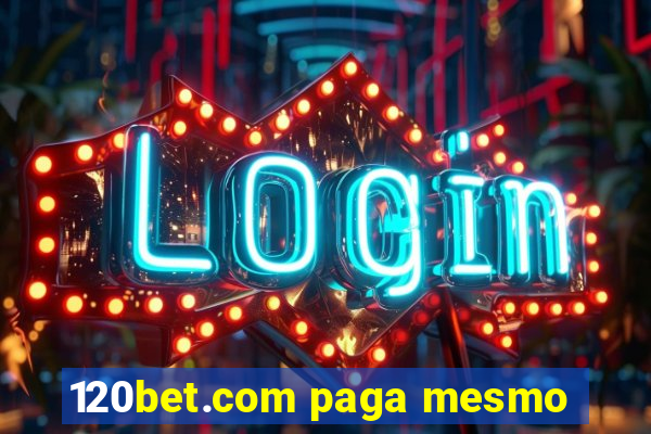 120bet.com paga mesmo